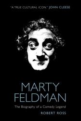 Marty Feldman: the Biography of a Comedy Legend