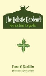 The Holistic Gardener : First Aid from the Garden