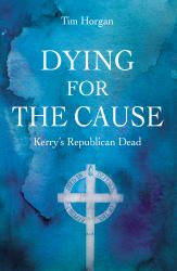 Dying for the Cause: : Kerry's Republican Dead