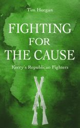 Fighting for the Cause: : Kerry's Republican Fighters