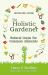 The Holistic Gardener: Natural Cures for Common Ailments