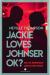 Jackie Loves Johnser OK?