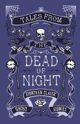 Tales from the Dead of Night: Thirteen Classic Ghost Stories