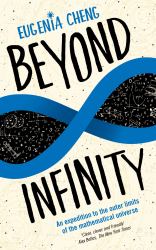 Beyond Infinity : An Expedition to the Outer-Limits of the Mathematical Universe