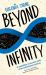 Beyond Infinity : An Expedition to the Outer-Limits of the Mathematical Universe