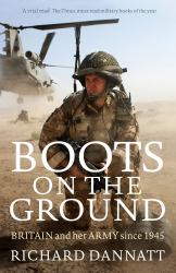 Boots on the Ground : Britain and Her Army Since 1945