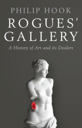 Rogues' Gallery : A History of Art and Its Dealers