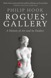 Rogues' Gallery : A History of Art and Its Dealers