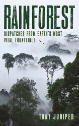 Rainforest : Dispatches from Earth's Most Vital Frontlines