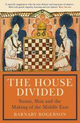 The House Divided : Islam's Sunni-Shia Conflict