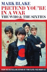 Pretend You're in a War : The Who and the Sixties