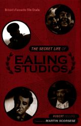 The Secret Life of Ealing Studios : Britain's Favourite Film Studio