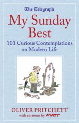 My Sunday Best : 101 Curious Contemplations on Modern Life - the Telegraph