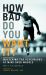 How Bad Do You Want It? : Mastering the Psychology of Mind over Muscle