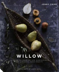 Willow : A Guide to Growing and Harvesting