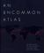 An Uncommon Atlas : 50 New Views of Our Physical, Cultural and Political World