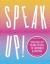 Speak Up! : Speeches by Young People to Empower and Inspire