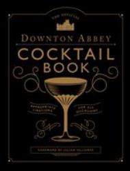 The Official Downton Abbey Cocktail Book