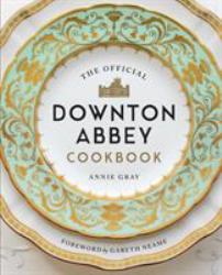 The Official Downton Abbey Cookbook