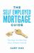 The Self Employed Mortgage Guide : The Key to Owning Your Dream Home