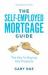 The Self-Employed Mortgage Guide : The Key to Buying Any Property