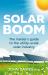 Solar Boom : The Insiders Guide to the Utility-Scale Solar Industry