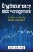 Cryptocurrency Risk Management : A Guide for Family Wealth Managers