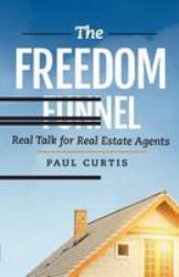 The Freedom Funnel : Real Talk for Real Estate Agents