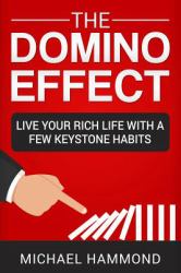 The Domino Effect : Live Your Rich Life with a Few Keystone Habits