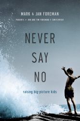 Never Say No : Raising Big Picture Kids