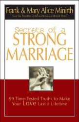 Secrets of a Strong Marriage : 99 Time-Tested Truths to Make Your Love Last a Lifetime