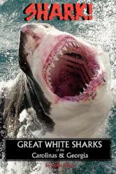 Shark! Great White Sharks of the Carolinas and Georgi