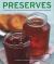 Preserves : 140 Delicious Jams, Jellies and Relishes Shown in 220 Photographs