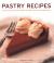 Pastry Recipes : 120 Delicious Recipes Shown in More Than 280 Photographs