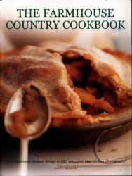 The Farmhouse Country Cookbook : 170 Traditional Recipes Shown in 580 Evocative Step-By-Step Photographs