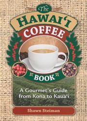 The Hawaii Coffee Book : A Gourmet's Guide from Kona to Kauai