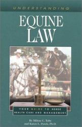 Understanding Equine Law : Your Guide to Horse Health Care and Management