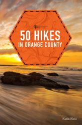 50 Hikes in Orange County : Hikes and Walks in the Wilds of Southern California, 2nd Edition