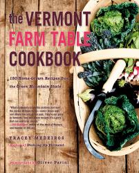 The Vermont Farm Table Cookbook : 150 Home Grown Recipes from the Green Mountain State