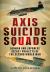 Axis Suicide Squads : German and Japanese Secret Projects of the Second World War