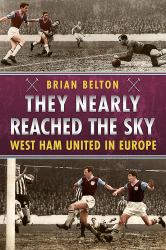 They Nearly Reached the Sky : West Ham United in Europe