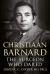 CHRISTIAAN BARNARD : THE SURGEON WHO DARED