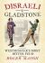 Disraeli V Gladstone : Westminster's Most Bitter Feud