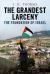 The Grandest Larceny : The Foundation of Israel