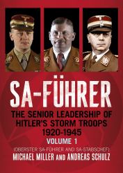 SA-Führer : The Senior Leadership of Hitler's Storm Troops, 1920-1945, Volume 1 (Oberster SA-Führer and SA-Stabschef)