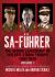 SA-Führer : The Senior Leadership of Hitler's Storm Troops, 1920-1945, Volume 1 (Oberster SA-Führer and SA-Stabschef)