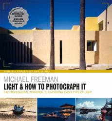 Light and How to Photograph It : The Professional Approach to Capturing Every Type of Light