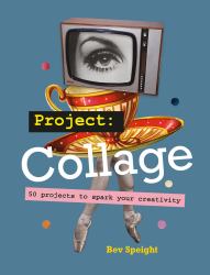 Project Collage : 50 Projects to Spark Your Creativity