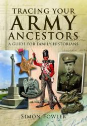 Tracing Your Army Ancestors : A Guide for Family Historians