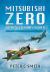 Mitsubishi Zero : Japan's Legendary Fighter